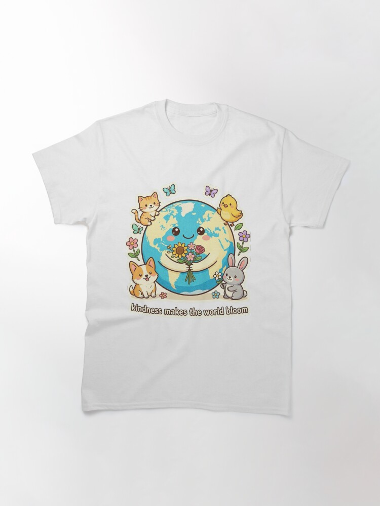 Kindness makes the world bloom classic t-shirt