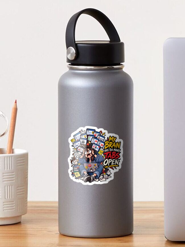 My Brain Has Too Many Tabs open Glossy Sticker