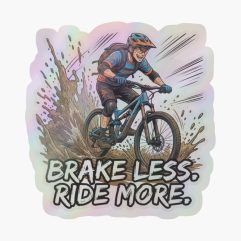 Brake less ride more holographic sticker